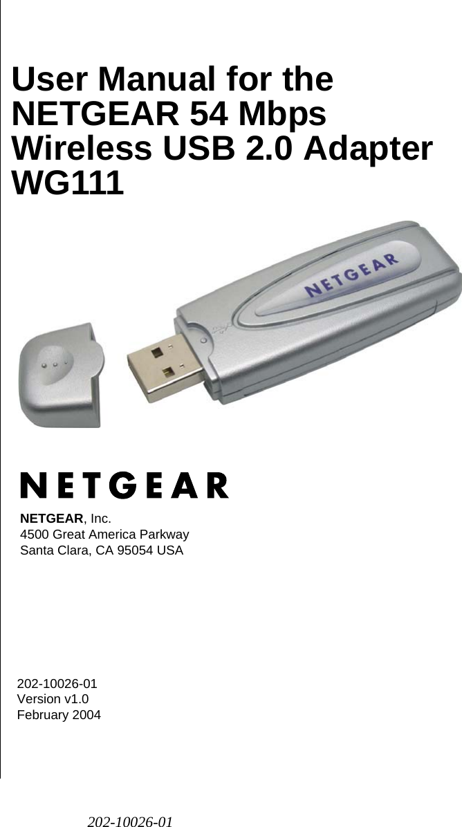 202-10026-01202-10026-01 Version v1.0February 2004NETGEAR, Inc.4500 Great America Parkway Santa Clara, CA 95054 USAUser Manual for the NETGEAR 54 Mbps Wireless USB 2.0 Adapter WG111