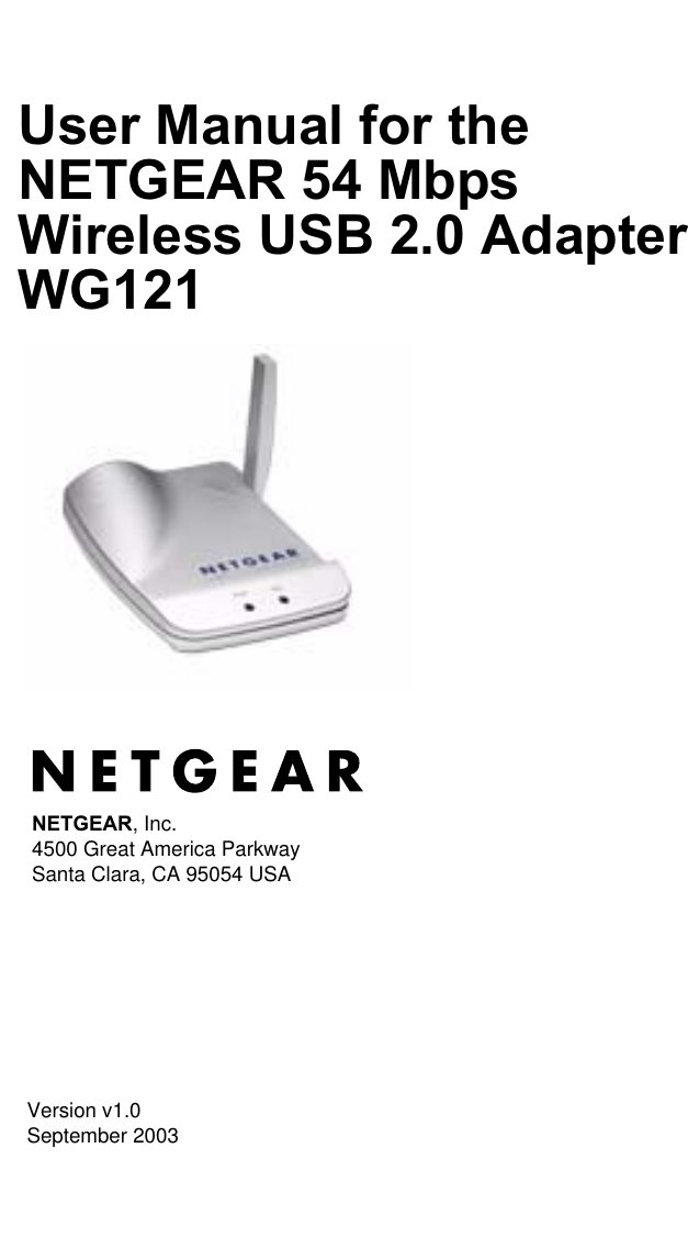    Version v1.0September 2003NETGEAR, Inc.4500 Great America Parkway Santa Clara, CA 95054 USAUser Manual for the NETGEAR 54 Mbps Wireless USB 2.0 Adapter WG121
