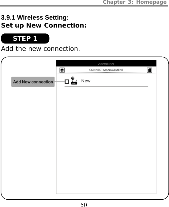 Chapter 3: Homepage  50 3.9.1 Wireless Setting: Set up New Connection:   Add the new connection.   STEP 1 