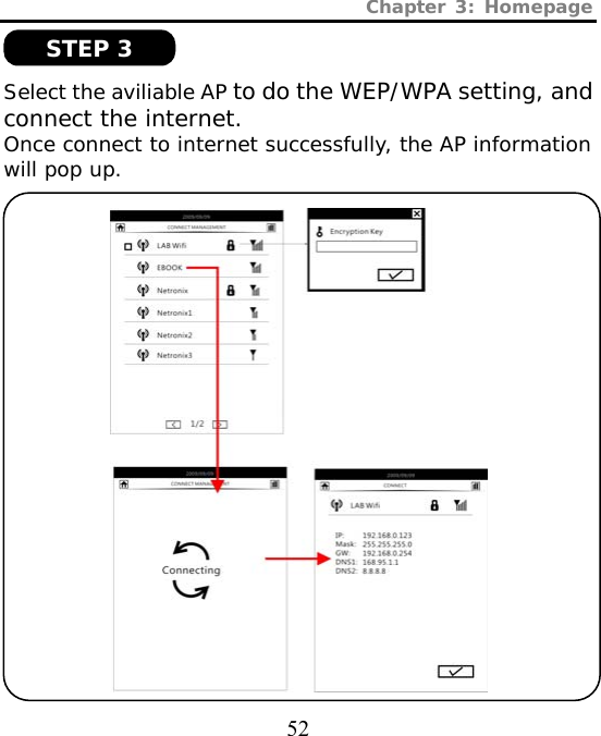 Chapter 3: Homepage  52  Select the aviliable AP to do the WEP/WPA setting, and connect the internet. Once connect to internet successfully, the AP information will pop up.   STEP 3 