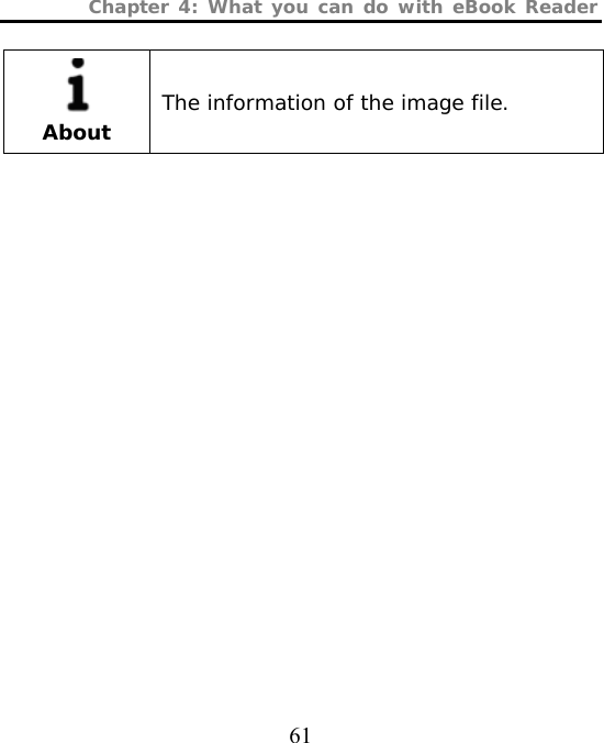 Chapter 4: What you can do with eBook Reader  61  About The information of the image file. 