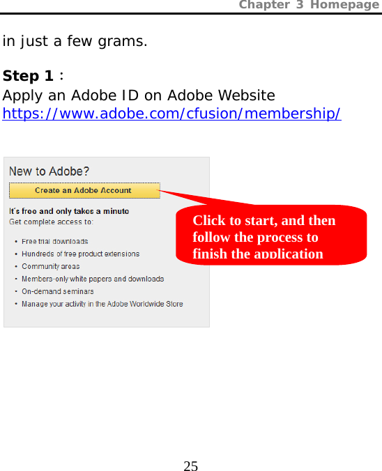 Chapter 3 Homepage  25 in just a few grams.  Step 1： Apply an Adobe ID on Adobe Website https://www.adobe.com/cfusion/membership/     Click to start, and then follow the process to finish the application