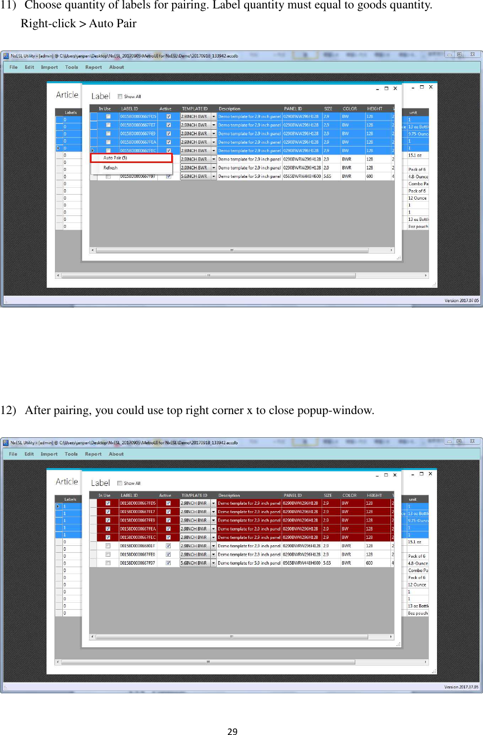 29 11) Choose quantity of labels for pairing. Label quantity must equal to goods quantity.   Right-click &gt; Auto Pair      12) After pairing, you could use top right corner x to close popup-window.  