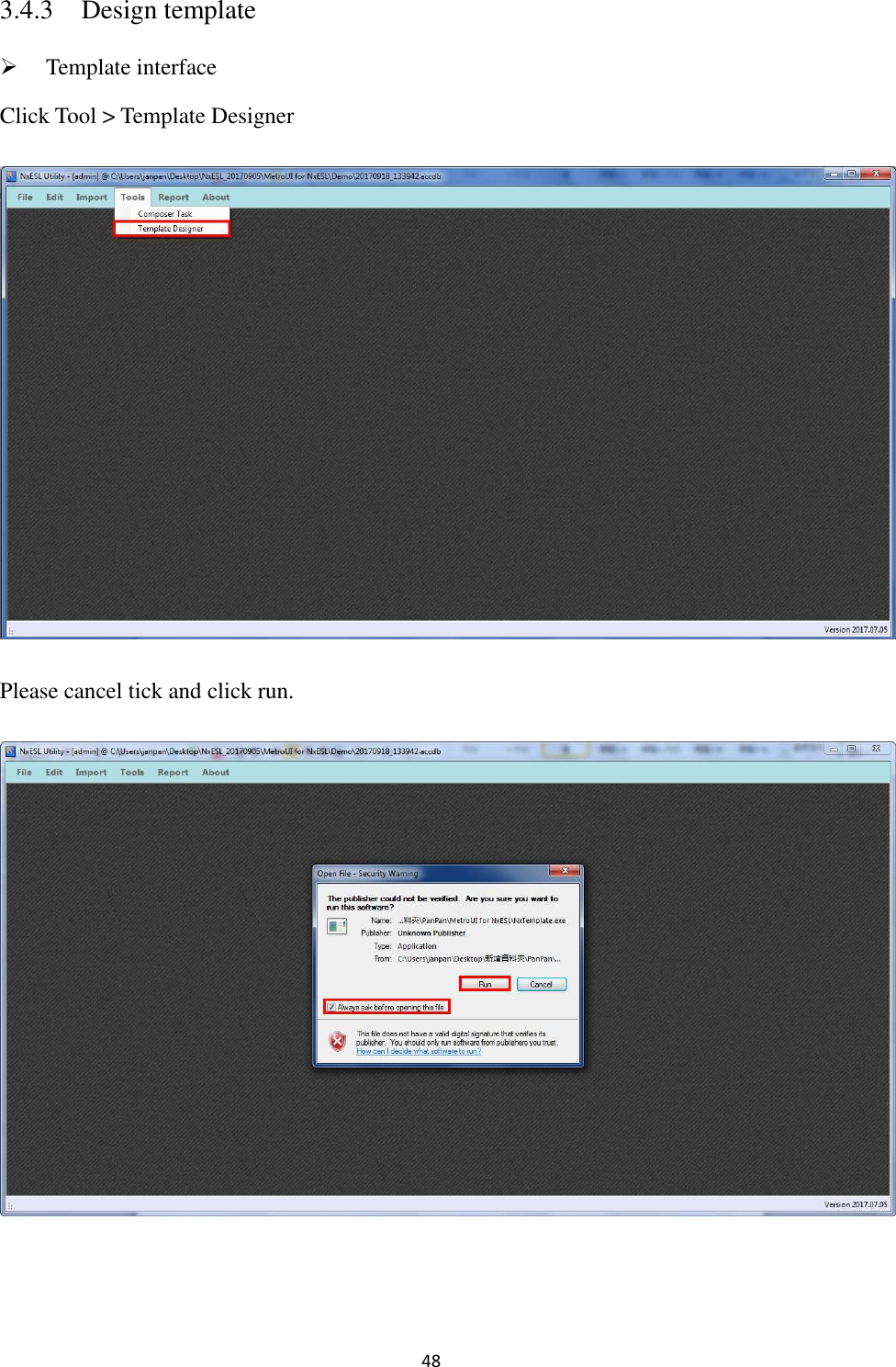 48 3.4.3 Design template  Template interface Click Tool &gt; Template Designer    Please cancel tick and click run.   