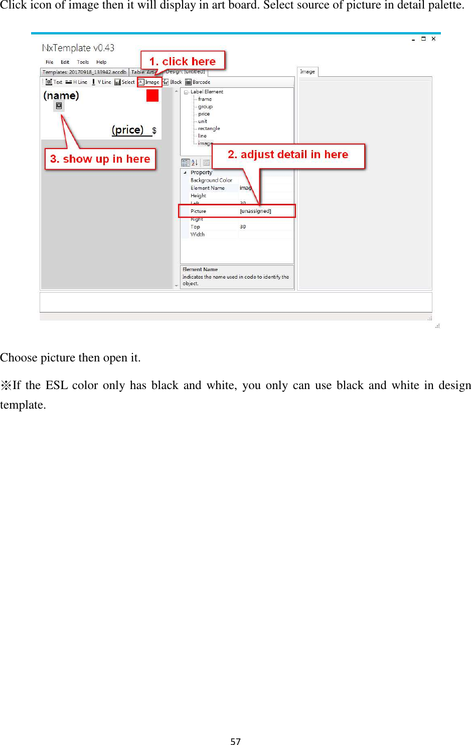 57 Click icon of image then it will display in art board. Select source of picture in detail palette.    Choose picture then open it. ※If the ESL color only has black and white,  you only can use black and white in design template.  