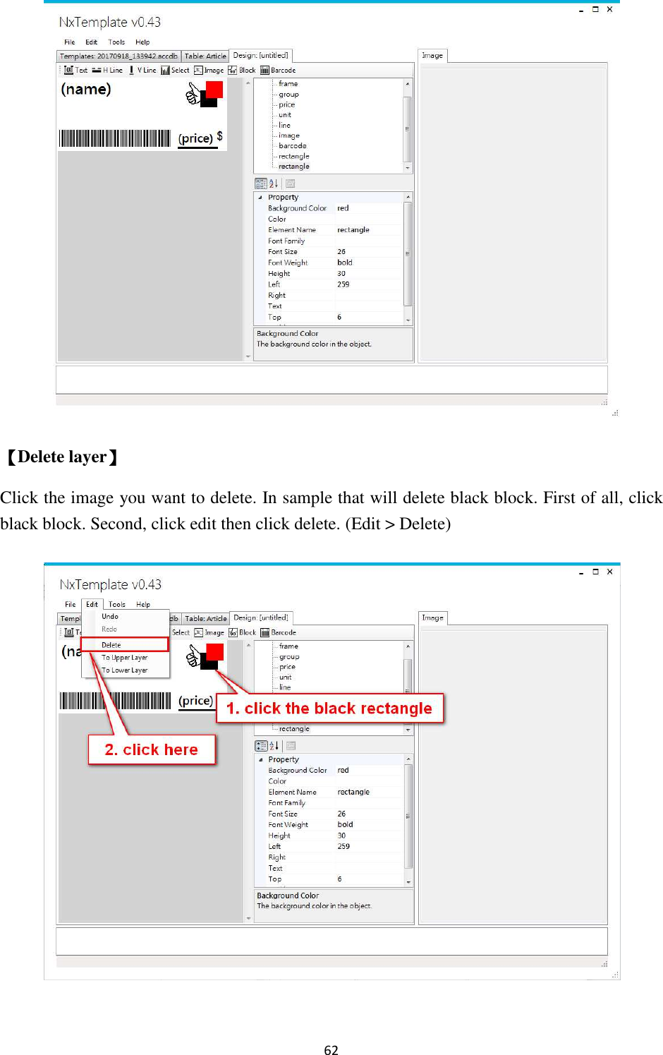 62  【Delete layer】 Click the image you want to delete. In sample that will delete black block. First of all, click black block. Second, click edit then click delete. (Edit &gt; Delete)  