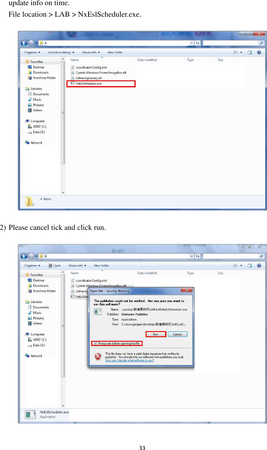 33 update info on time.   File location &gt; LAB &gt; NxEslScheduler.exe.  2) Please cancel tick and click run.  