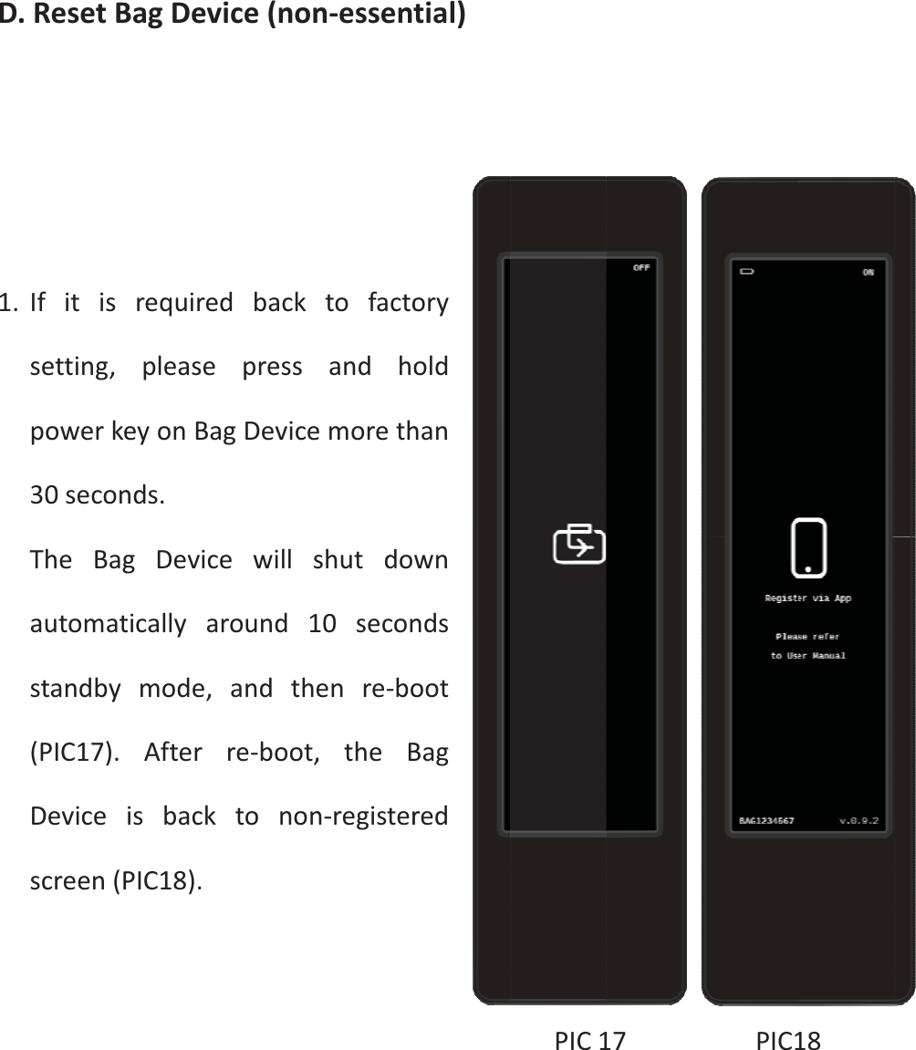 D.1.TResetBIfitissetting,powerke30seconTheBagautomatstandby(PIC17).Devicescreen(PBagDevrequiredpleaseeyonBands.gDeviceticallyarmode,AfterisbackPIC18).ice(nondbackpressgDeviceewillsround1andthereͲboot,tononnͲessenttofactoandhoemorethshutdo10seconenreͲbo,theBnͲregistertial)oryoldhanwnndsootBagredPIC117PIC118
