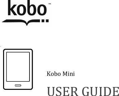 !!!!!!!!!!Kobo!Mini!!USER!GUIDE!