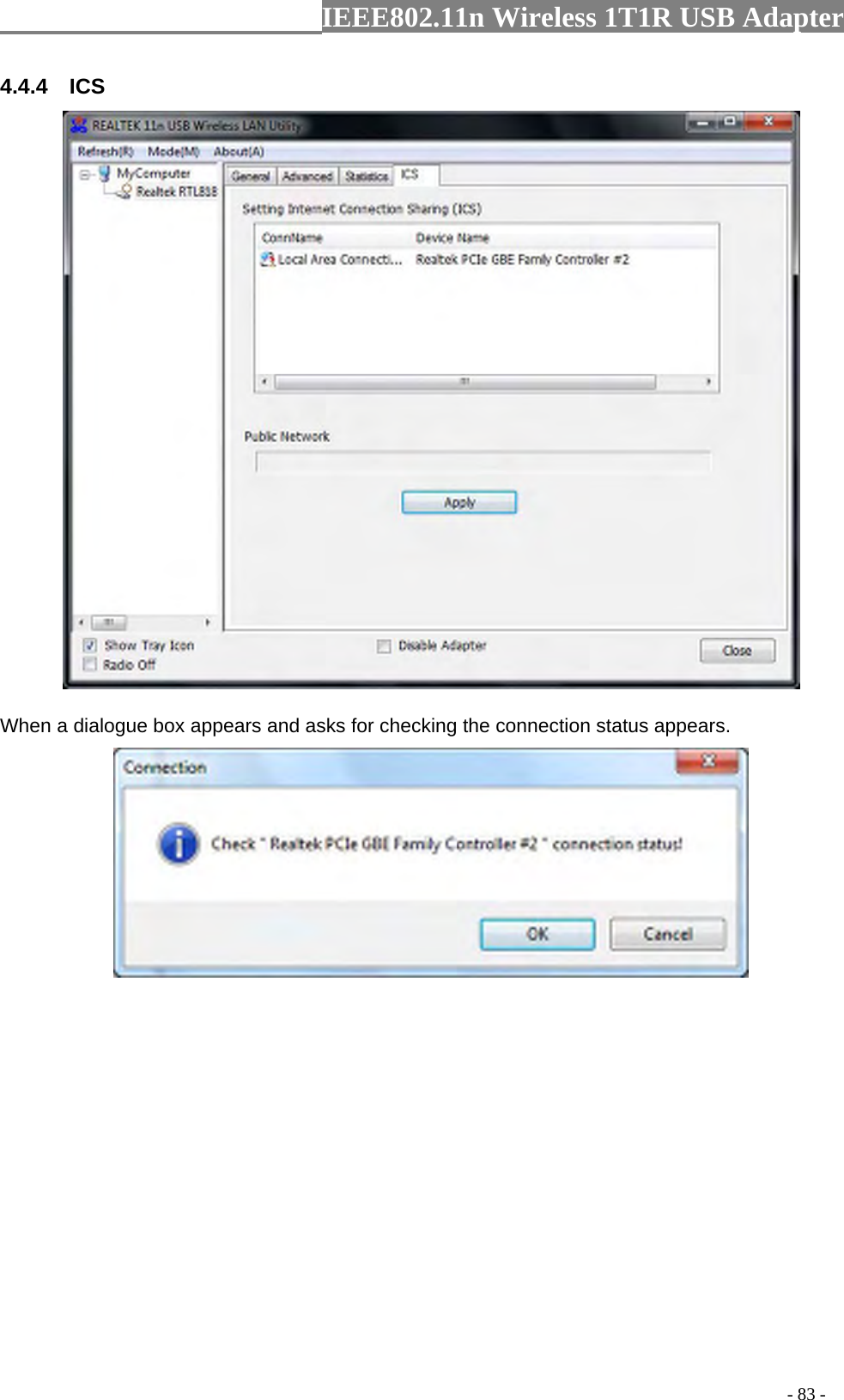                  IEEE802.11n Wireless 1T1R USB Adapter                                                                                          - 83 - 4.4.4  ICS   When a dialogue box appears and asks for checking the connection status appears.    