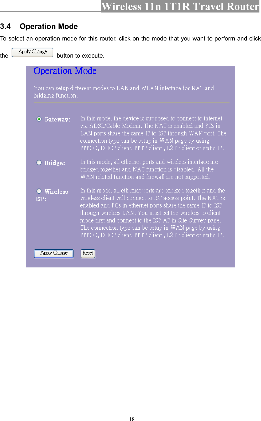 Wireless 11n 1T1R Travel Router 183.4 Operation Mode To select an operation mode for this router, click on the mode that you want to perform and click the   button to execute.   