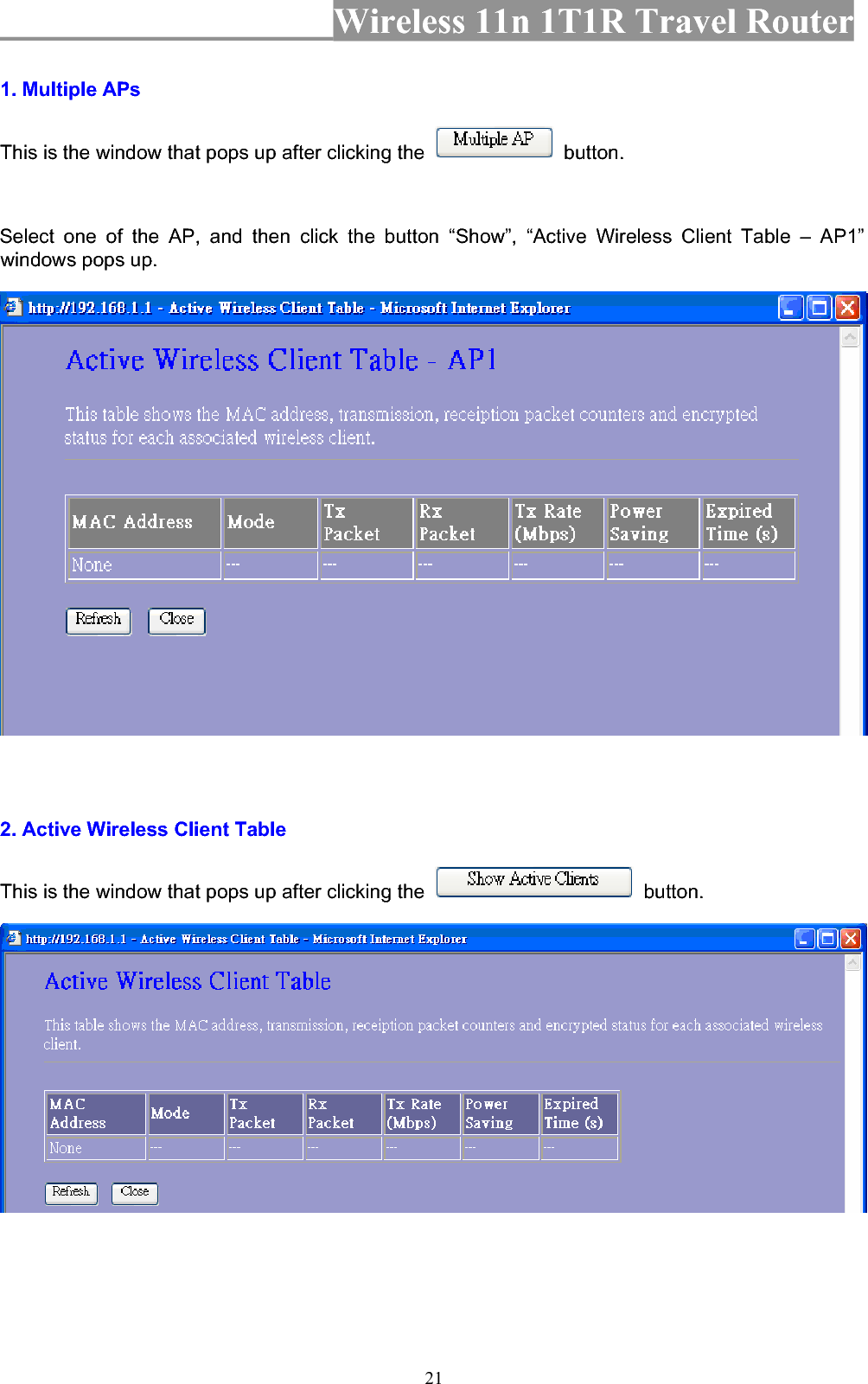 Wireless 11n 1T1R Travel Router 211. Multiple APs   This is the window that pops up after clicking the   button. Select one of the AP, and then click the button “Show”, “Active Wireless Client Table – AP1” windows pops up. 2. Active Wireless Client Table   This is the window that pops up after clicking the   button. 