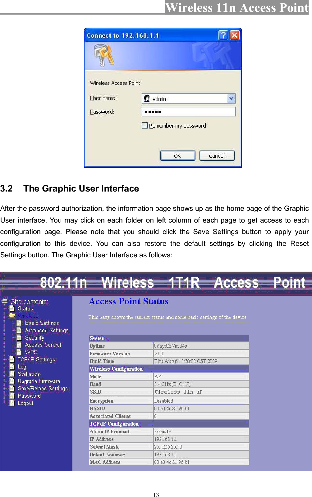 Wireless 11n Access Point 133.2 The Graphic User Interface After the password authorization, the information page shows up as the home page of the Graphic User interface. You may click on each folder on left column of each page to get access to each configuration page. Please note that you should click the Save Settings button to apply your configuration to this device. You can also restore the default settings by clicking the Reset Settings button. The Graphic User Interface as follows: 