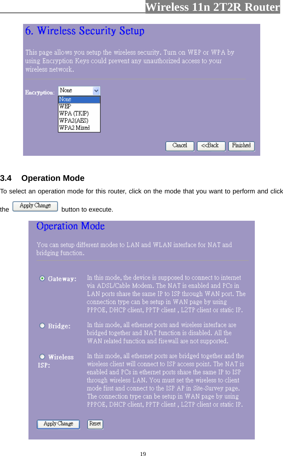                         Wireless 11n 2T2R Router   19  3.4  Operation Mode To select an operation mode for this router, click on the mode that you want to perform and click the    button to execute.    