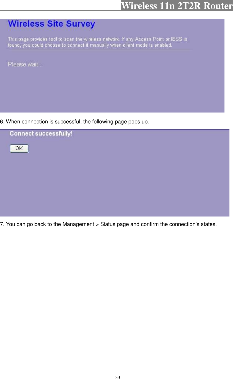                                           Wireless 11n 2T2R Router    33  6. When connection is successful, the following page pops up.  7. You can go back to the Management &gt; Status page and confirm the connection’s states. 