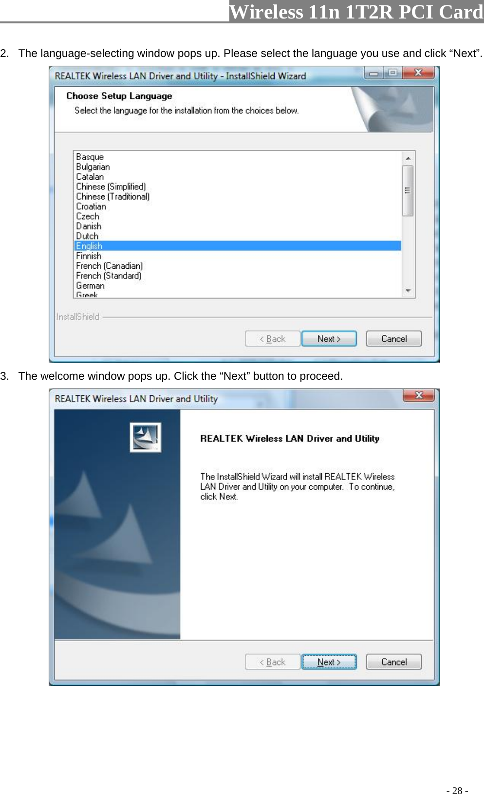                   Wireless 11n 1T2R PCI Card       2.  The language-selecting window pops up. Please select the language you use and click “Next”.    3.  The welcome window pops up. Click the “Next” button to proceed.                                                                                             - 28 - 