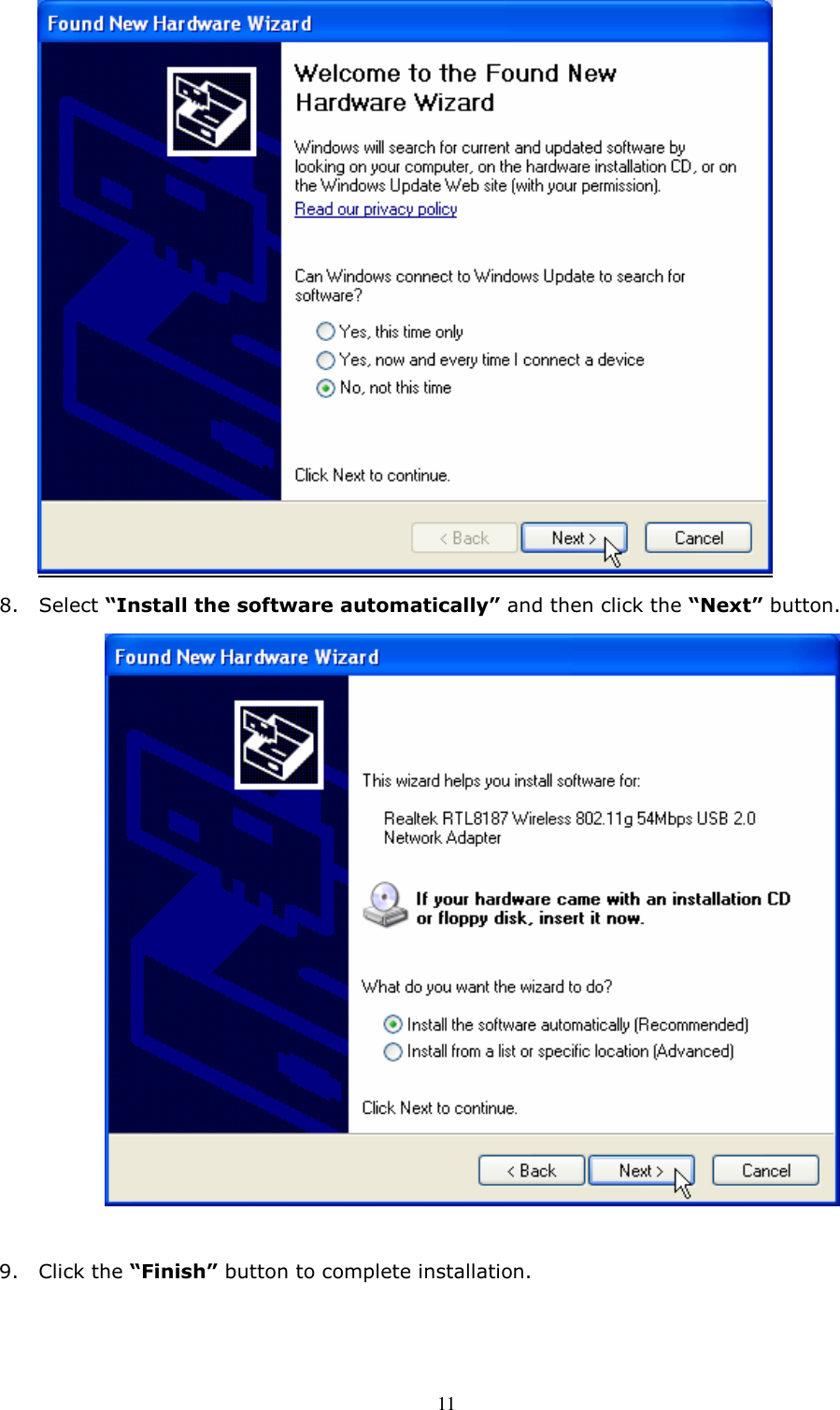  11          8. Select “Install the software automatically” and then click the “Next” button.   9. Click the “Finish” button to complete installation. 