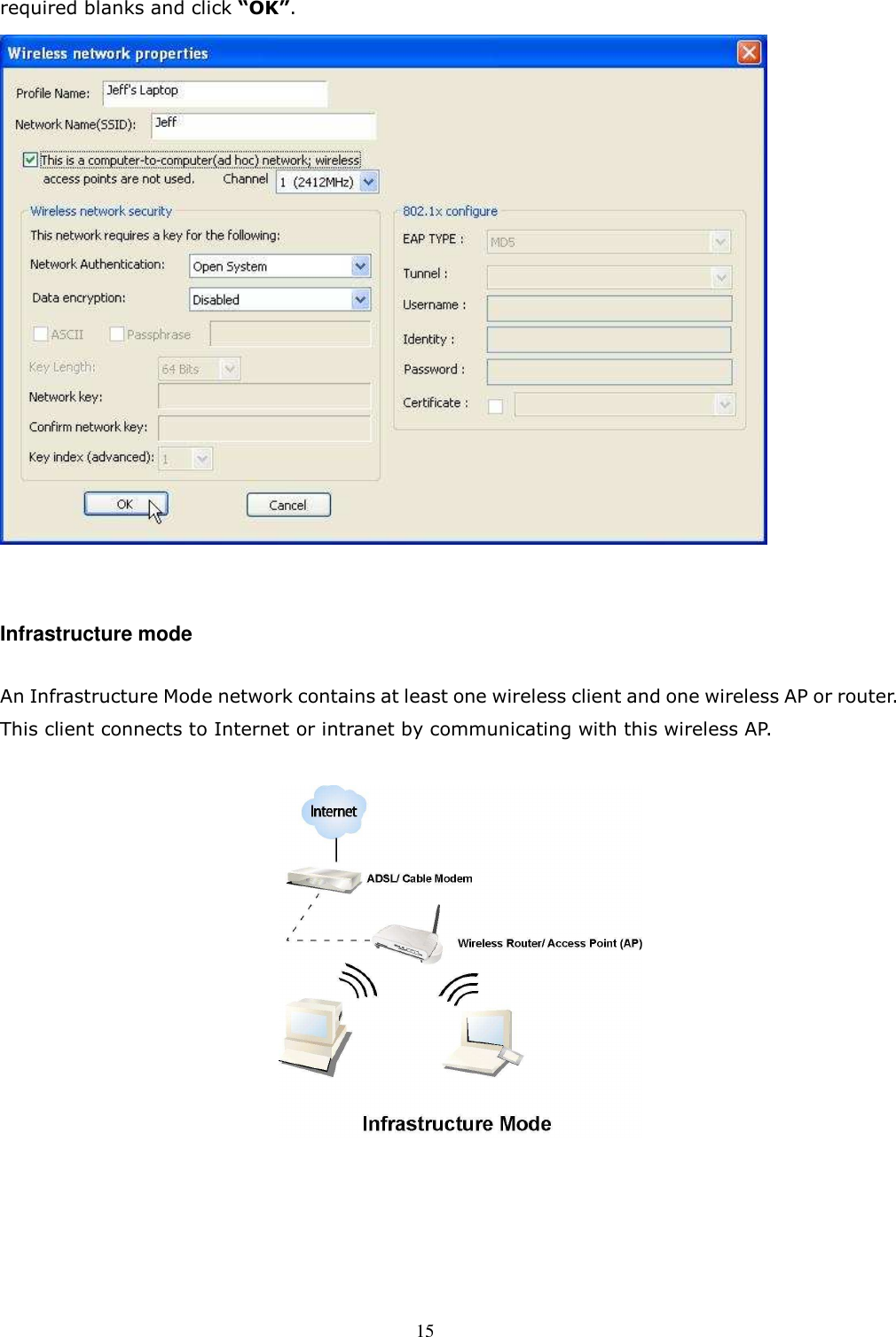  15 required blanks and click “OK”.    Infrastructure mode  An Infrastructure Mode network contains at least one wireless client and one wireless AP or router. This client connects to Internet or intranet by communicating with this wireless AP.          