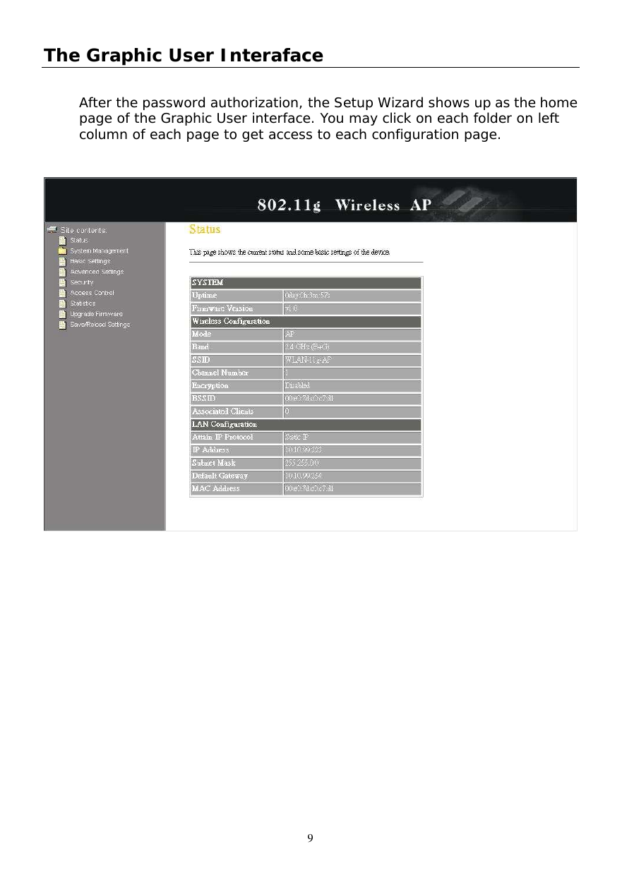  9 The Graphic User Interaface  After the password authorization, the Setup Wizard shows up as the home page of the Graphic User interface. You may click on each folder on left column of each page to get access to each configuration page.     