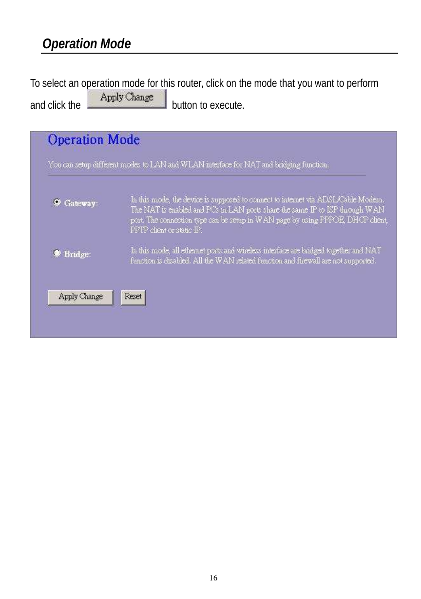  16 Operation Mode  To select an operation mode for this router, click on the mode that you want to perform and click the   button to execute.   