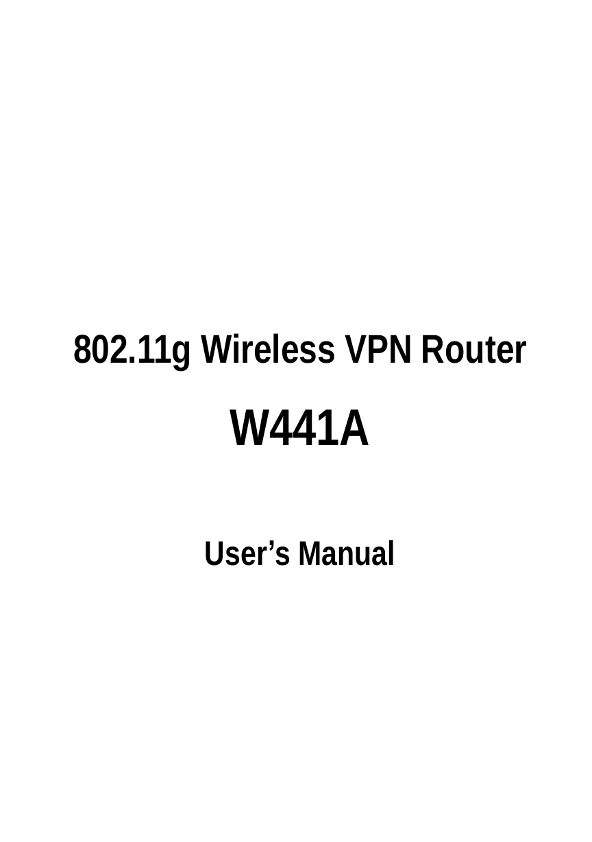             802.11g Wireless VPN Router  W441A    User’s Manual 