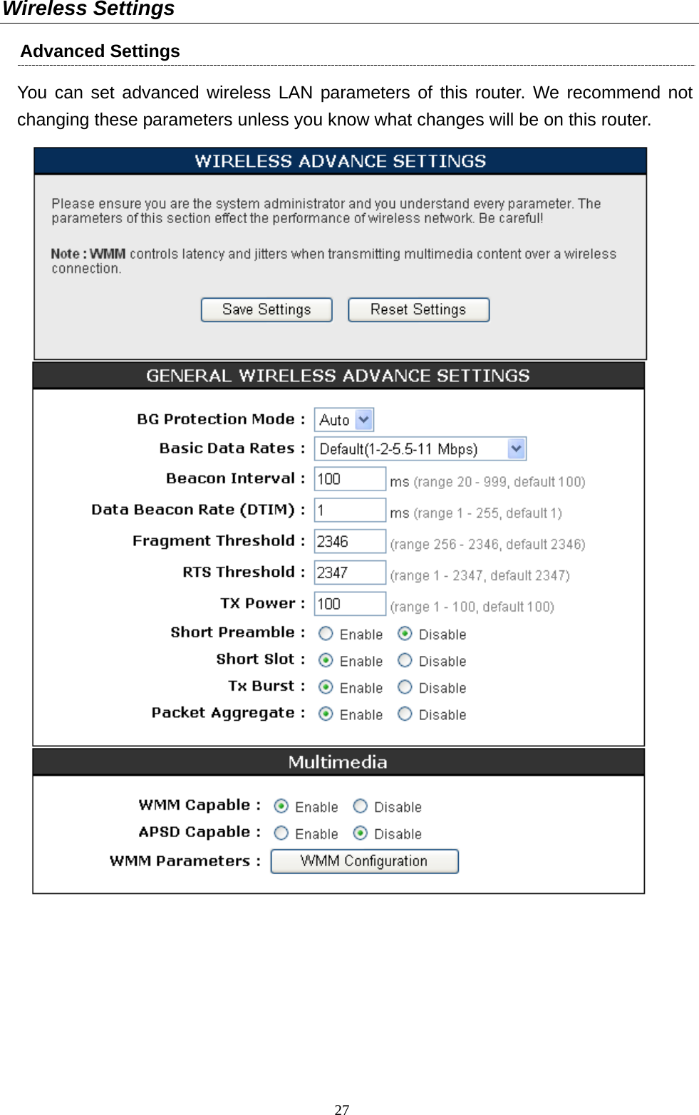  27Wireless Settings Advanced Settings You can set advanced wireless LAN parameters of this router. We recommend not changing these parameters unless you know what changes will be on this router.    