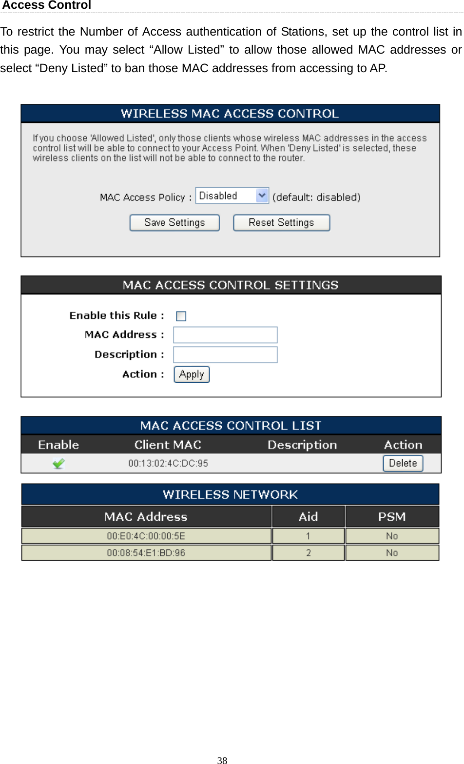   38Access Control To restrict the Number of Access authentication of Stations, set up the control list in this page. You may select “Allow Listed” to allow those allowed MAC addresses or select “Deny Listed” to ban those MAC addresses from accessing to AP.      