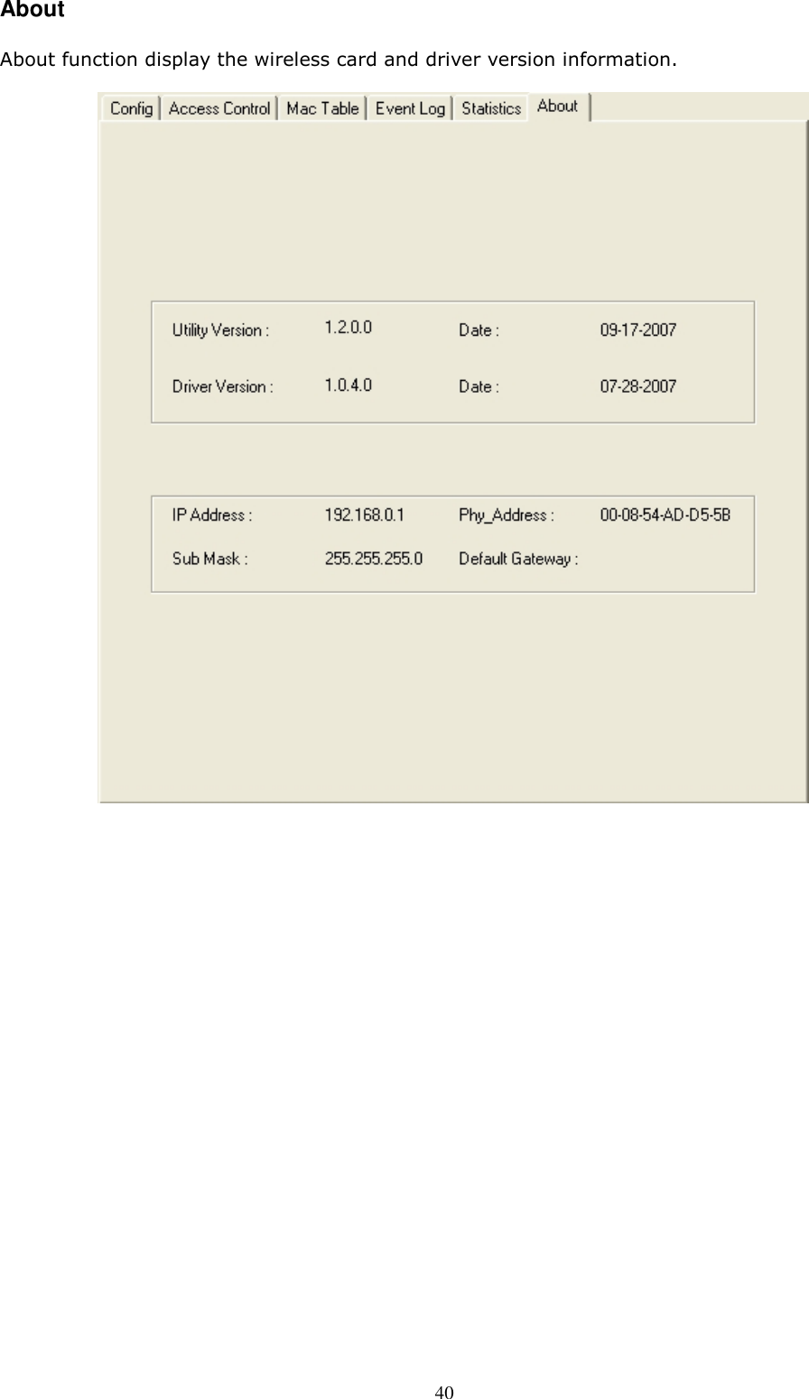  40 About About function display the wireless card and driver version information.    