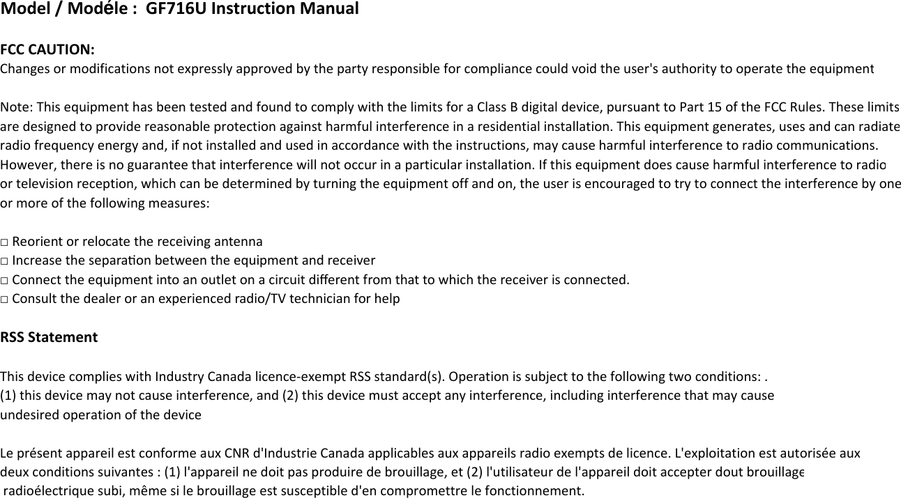 Model / Modéle :  GF716U Instruction ManualFCC CAUTION:&quot;#:$&quot;#&quot;$&quot;?&gt;*4(&gt;&quot;&quot;#&quot;#&quot;&quot;$; 0#!(&quot;&quot;$&quot;##&quot;!(&gt;&quot;&quot;&quot;#&gt;&quot;#&quot;&quot;&quot;&quot;##&quot;!@$#!#&gt;&quot;##&quot;$&quot;&quot;&gt;##&quot;&quot;###4A$AB&gt;&quot;$A&gt;&quot;C#$&quot;!A&quot;:&quot;&quot;+(D#RSS Statement(&quot;$&quot;&quot;:&quot;&quot;,-!)5#&quot;4!, -&quot;$#&quot;,%-&quot;$#&quot;#&quot;&quot;#&quot;$E#:*&quot;?&quot;&quot;:&quot;:&quot;!?:E:&quot;:&quot;$4, -?&quot;&quot;&quot;,%-?&quot;?&quot;&quot;&quot;E&gt;F&quot;?#!