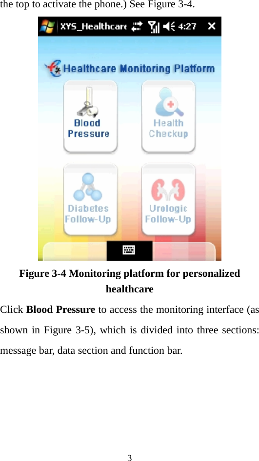 3 the top to activate the phone.) See Figure 3-4.  Figure 3-4 Monitoring platform for personalized healthcare Click Blood Pressure to access the monitoring interface (as shown in Figure 3-5), which is divided into three sections: message bar, data section and function bar. 