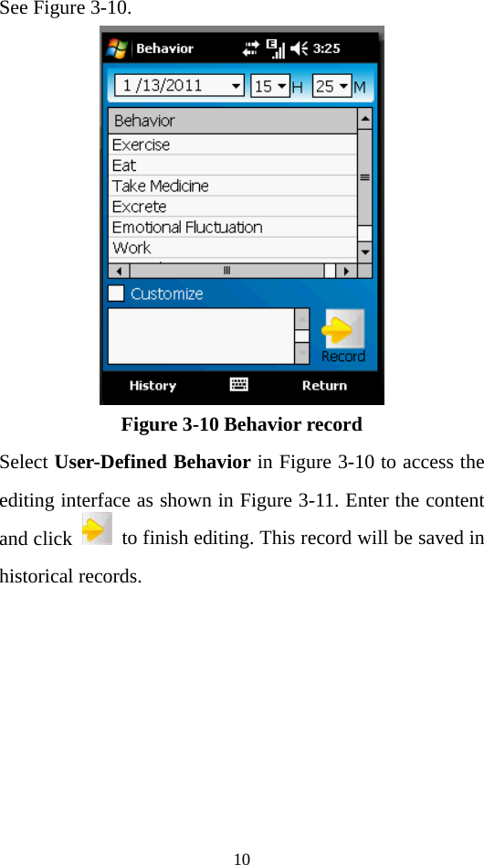 10 See Figure 3-10.  Figure 3-10 Behavior record Select User-Defined Behavior in Figure 3-10 to access the editing interface as shown in Figure 3-11. Enter the content and click    to finish editing. This record will be saved in historical records.   