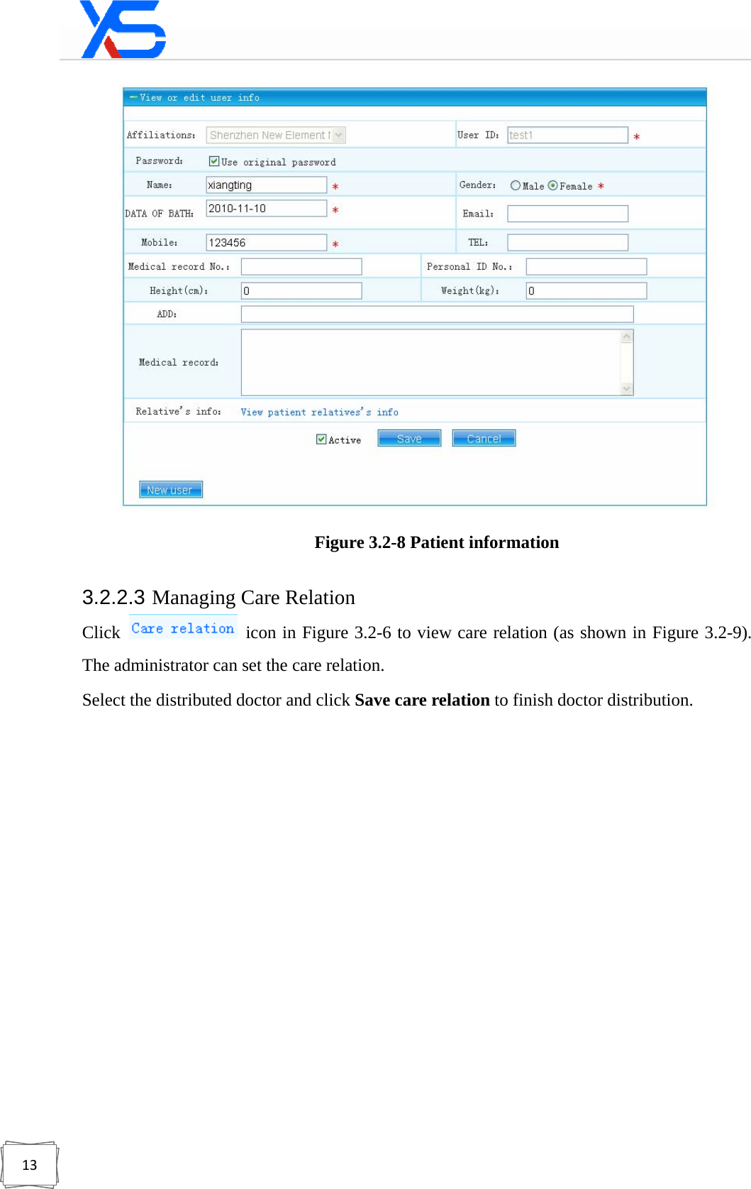 13 Figure 3.2-8 Patient information 3.2.2.3 Managing Care Relation Click    icon in Figure 3.2-6 to view care relation (as shown in Figure 3.2-9). The administrator can set the care relation.   Select the distributed doctor and click Save care relation to finish doctor distribution.  