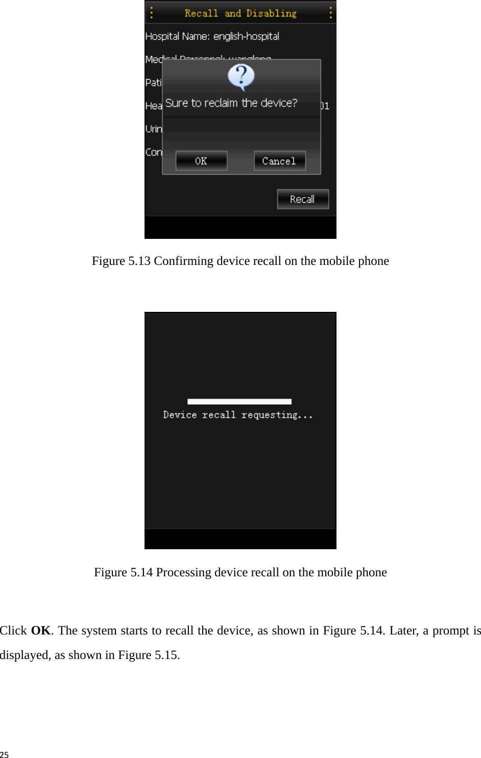 25 Figure 5.13 Confirming device recall on the mobile phone   Figure 5.14 Processing device recall on the mobile phone  Click OK. The system starts to recall the device, as shown in Figure 5.14. Later, a prompt is displayed, as shown in Figure 5.15. 
