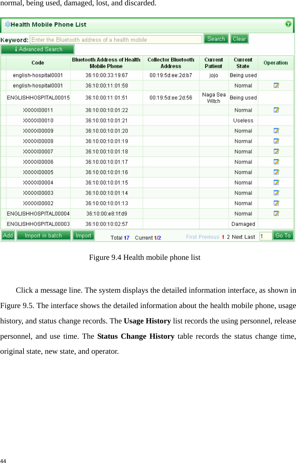 44normal, being used, damaged, lost, and discarded.    Figure 9.4 Health mobile phone list  Click a message line. The system displays the detailed information interface, as shown in Figure 9.5. The interface shows the detailed information about the health mobile phone, usage history, and status change records. The Usage History list records the using personnel, release personnel, and use time. The Status Change History table records the status change time, original state, new state, and operator.   