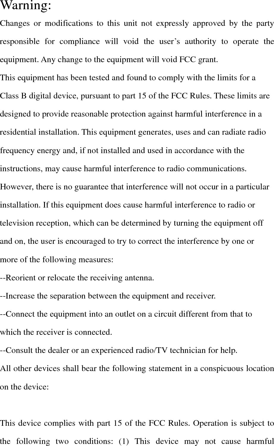 interference, and (2) this device must accept any interference received, including interference that may cause undesired operation.   