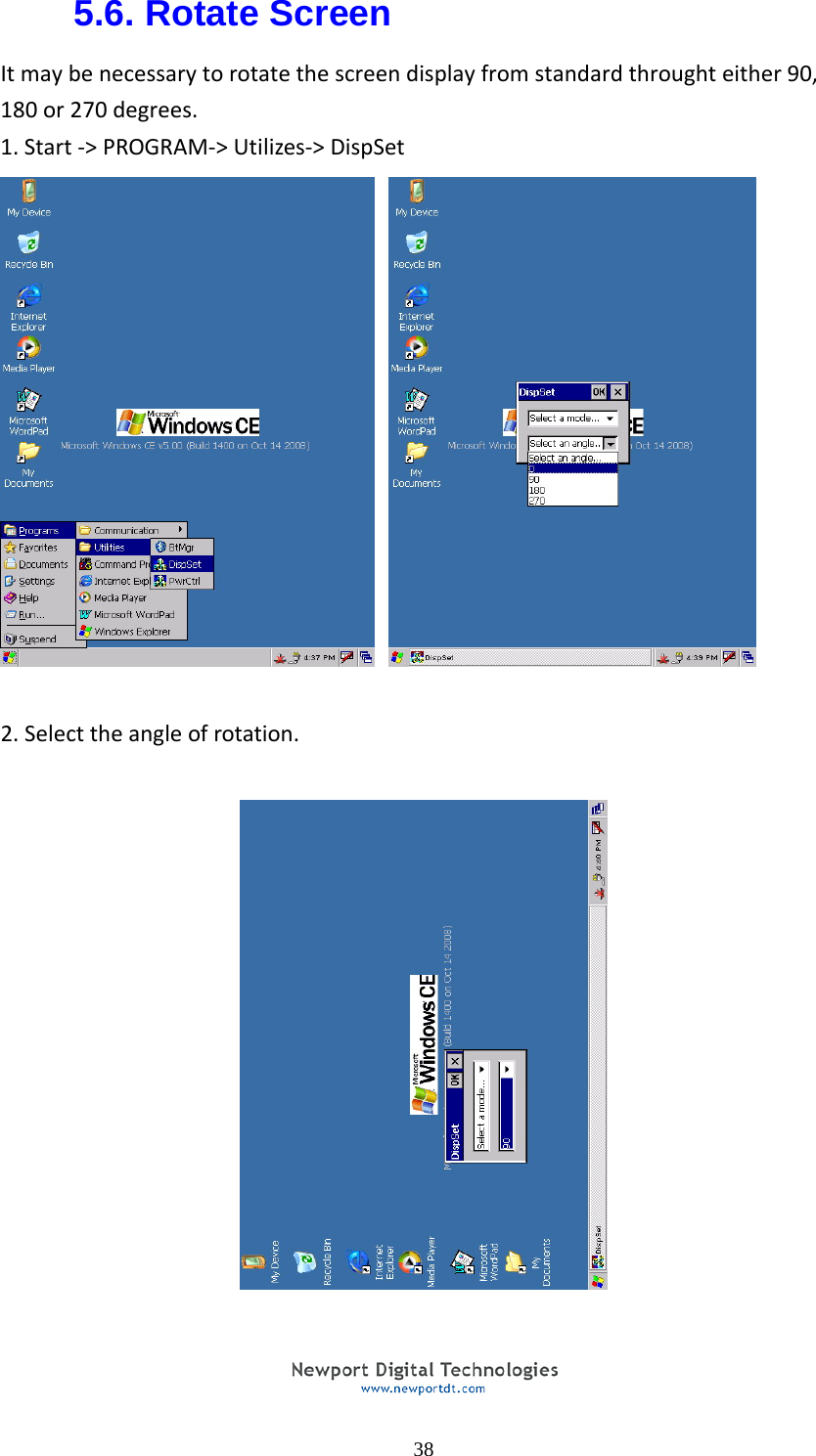  385.6. Rotate Screen Itmaybenecessarytorotatethescreendisplayfromstandardthroughteither90,180or270degrees.1.Start‐>PROGRAM‐>Utilizes‐>DispSet  2.Selecttheangleofrotation.    