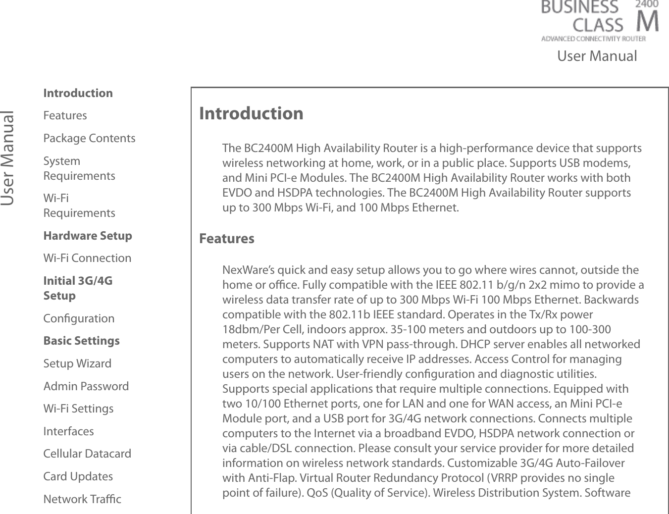 IntroductionFeaturesPackage ContentsSystemRequirementsWi-FiRequirementsHardware SetupWi-Fi ConnectionInitial 3G/4GSetupConﬁgurationBasic SettingsSetup WizardAdmin PasswordWi-Fi SettingsInterfacesCellular DatacardCard UpdatesNetwork Traﬃc User ManualIntroductionThe BC2400M High Availability Router is a high-performance device that supportswireless networking at home, work, or in a public place. Supports USB modems,and Mini PCI-e Modules. The BC2400M High Availability Router works with bothEVDO and HSDPA technologies. The BC2400M High Availability Router supportsup to 300 Mbps Wi-Fi, and 100 Mbps Ethernet.FeaturesNexWare’s quick and easy setup allows you to go where wires cannot, outside thehome or oﬃce. Fully compatible with the IEEE 802.11 b/g/n 2x2 mimo to provide awireless data transfer rate of up to 300 Mbps Wi-Fi 100 Mbps Ethernet. Backwardscompatible with the 802.11b IEEE standard. Operates in the Tx/Rx power18dbm/Per Cell, indoors approx. 35-100 meters and outdoors up to 100-300meters. Supports NAT with VPN pass-through. DHCP server enables all networkedcomputers to automatically receive IP addresses. Access Control for managingusers on the network. User-friendly conﬁguration and diagnostic utilities.Supports special applications that require multiple connections. Equipped withtwo 10/100 Ethernet ports, one for LAN and one for WAN access, an Mini PCI-eModule port, and a USB port for 3G/4G network connections. Connects multiplecomputers to the Internet via a broadband EVDO, HSDPA network connection orvia cable/DSL connection. Please consult your service provider for more detailedinformation on wireless network standards. Customizable 3G/4G Auto-Failoverwith Anti-Flap. Virtual Router Redundancy Protocol (VRRP provides no singlepoint of failure). QoS (Quality of Service). Wireless Distribution System. SoftwareUser Manual