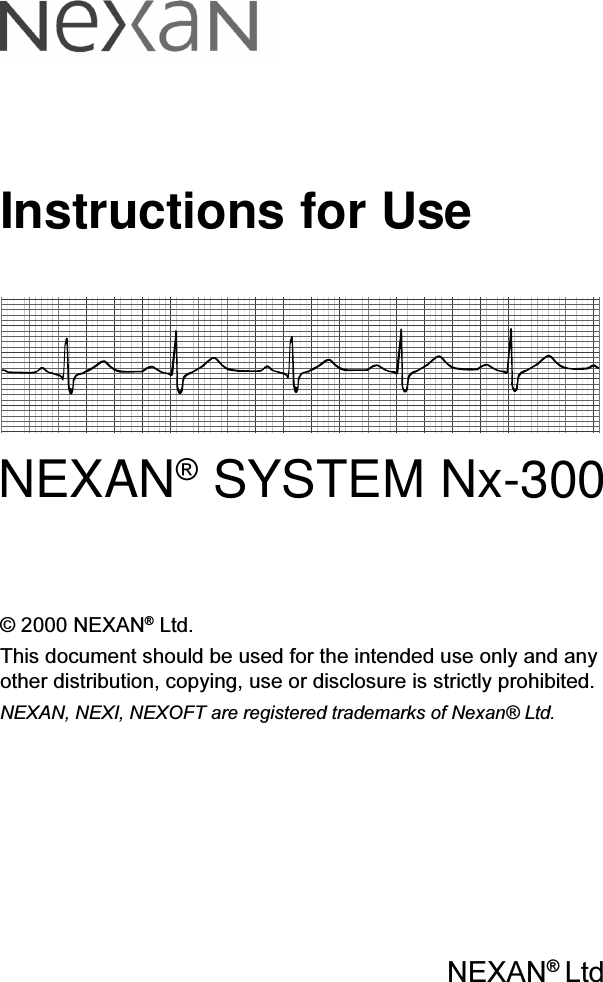 © 2000 NEXAN® Ltd.This document should be used for the intended use only and anyother distribution, copying, use or disclosure is strictly prohibited.NEXAN, NEXI, NEXOFT are registered trademarks of Nexan® Ltd.NEXAN® LtdInstructions for UseNEXAN® SYSTEM Nx-300