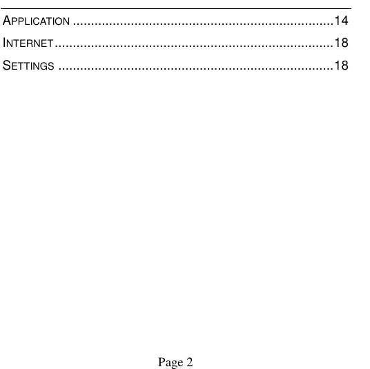                                            Page 2   APPLICATION ........................................................................ 14 INTERNET ............................................................................. 18 SETTINGS ............................................................................ 18 