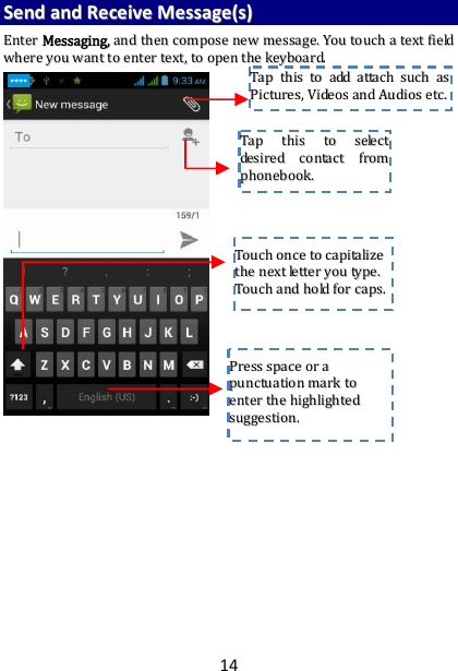 14SSeennddaannddRReecceeiivveeMMeessssaaggee((ss))EEnntteerrMMeessssaaggiinngg,,aannddtthheennccoommppoosseenneewwmmeessssaaggee..YYoouuttoouucchhaatteexxttffiieellddwwhheerreeyyoouuwwaannttttooeenntteerrtteexxtt,,ttooooppeenntthheekkeeyybbooaarrdd..TTaapptthhiissttoosseelleeccttddeessiirreeddccoonnttaaccttffrroommpphhoonneebbooookk..TToouucchhoonncceettooccaappiittaalliizzeetthheenneexxttlleetttteerryyoouuttyyppee..TToouucchhaannddhhoollddffoorrccaappss..PPrreessssssppaacceeoorraappuunnccttuuaattiioonnmmaarrkkttooeenntteerrtthheehhiigghhlliigghhtteeddssuuggggeessttiioonn..TTaapptthhiissttooaaddddaattttaacchhssuucchhaassPPiiccttuurreess,,VViiddeeoossaannddAAuuddiioosseettcc..