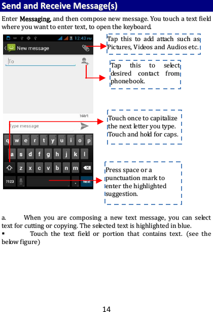 14SSeennddaannddRReecceeiivveeMMeessssaaggee((ss))EEnntteerrMMeessssaaggiinngg,,aannddtthheennccoommppoosseenneewwmmeessssaaggee..YYoouuttoouucchhaatteexxttffiieellddwwhheerreeyyoouuwwaannttttooeenntteerrtteexxtt,,ttooooppeenntthheekkeeyybbooaarrdd..aa..  WWhheennyyoouuaarreeccoommppoossiinnggaanneewwtteexxttmmeessssaaggee,,yyoouuccaannsseelleecctttteexxttffoorrccuuttttiinnggoorrccooppyyiinngg..TThheesseelleecctteeddtteexxttiisshhiigghhlliigghhtteeddiinnbblluuee..  TToouucchhtthheetteexxttffiieellddoorrppoorrttiioonntthhaattccoonnttaaiinnsstteexxtt..sseeeetthheebbeelloowwffiigguurreeTTaapptthhiissttoosseelleeccttddeessiirreeddccoonnttaaccttffrroommpphhoonneebbooookk..TToouucchhoonncceettooccaappiittaalliizzeetthheenneexxttlleetttteerryyoouuttyyppee..TToouucchhaannddhhoollddffoorrccaappss..PPrreessssssppaacceeoorraappuunnccttuuaattiioonnmmaarrkkttooeenntteerrtthheehhiigghhlliigghhtteeddssuuggggeessttiioonn..TTaapptthhiissttooaaddddaattttaacchhssuucchhaassPPiiccttuurreess,,VViiddeeoossaannddAAuuddiioosseettcc..
