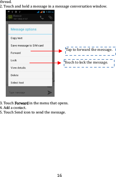 16tthhrreeaadd..22..TToouucchhaannddhhoollddaammeessssaaggeeiinnaammeessssaaggeeccoonnvveerrssaattiioonnwwiinnddooww..33..TToouucchhFFoorrwwaarrddiinntthheemmeennuutthhaattooppeennss..44..AAddddaaccoonnttaacctt..55..TToouucchhSSeennddiiccoonnttoosseennddtthheemmeessssaaggee..Touchtolockthemessage.Taptoforward themessage.