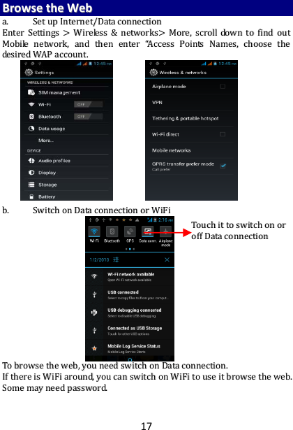 17BBrroowwsseetthheeWWeebbaa..  SSeettuuppIInntteerrnneett//DDaattaaccoonnnneeccttiioonnEEnntteerrSSeettttiinnggssWWiirreelleessss&amp;&amp;nneettwwoorrkkssMMoorree,,ssccrroollllddoowwnnttooffiinnddoouuttMMoobbiilleenneettwwoorrkk,,aannddtthheenneenntteerr““AAcccceessssPPooiinnttssNNaammeess,,cchhoooosseetthheeddeessiirreeddWWAAPPaaccccoouunntt..bb..  SSwwiittcchhoonnDDaattaaccoonnnneeccttiioonnoorrWWiiFFiiTToobbrroowwsseetthheewweebb,,yyoouunneeeeddsswwiittcchhoonnDDaattaaccoonnnneeccttiioonn..IIfftthheerreeiissWWiiFFiiaarroouunndd,,yyoouuccaannsswwiittcchhoonnWWiiFFiittoouusseeiittbbrroowwsseetthheewweebb..SSoommeemmaayynneeeeddppaasssswwoorrdd..TToouucchhiittttoosswwiittcchhoonnoorrooffffDDaattaaccoonnnneeccttiioonn