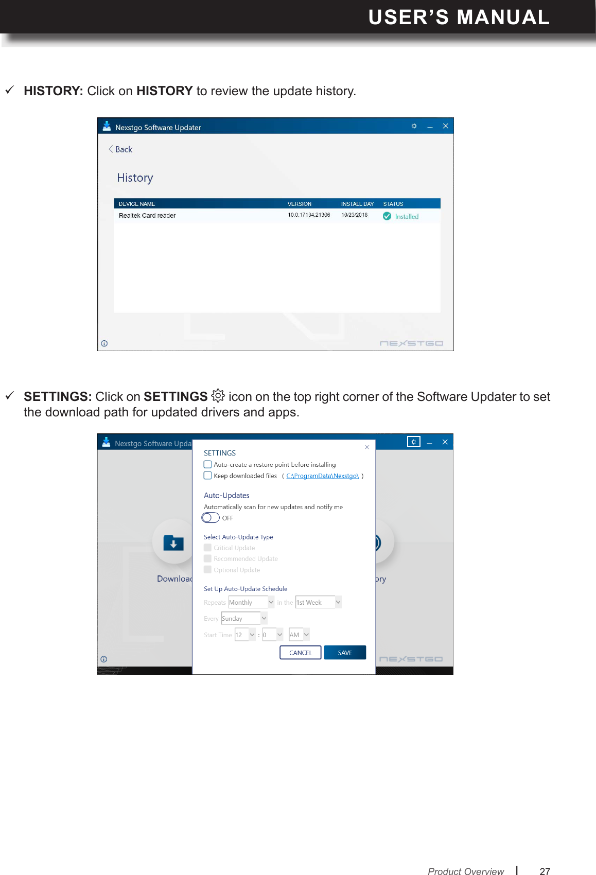 USER’S MANUALl      27        SETTINGS: Click on SETTINGS  icon on the top right corner of the Software Updater to set the download path for updated drivers and apps. HISTORY: Click on HISTORY to review the update history.  Product Overview