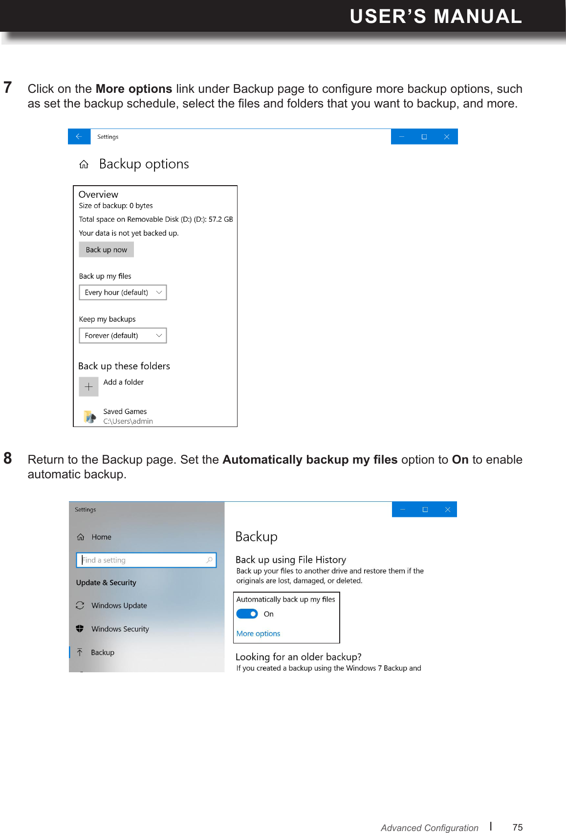 USER’S MANUALl      75       AdvancedConguration8  Return to the Backup page. Set the  option to On to enable automatic backup.7  Click on the More options link under Backup page to congure more backup options, such as set the backup schedule, select the les and folders that you want to backup, and more.