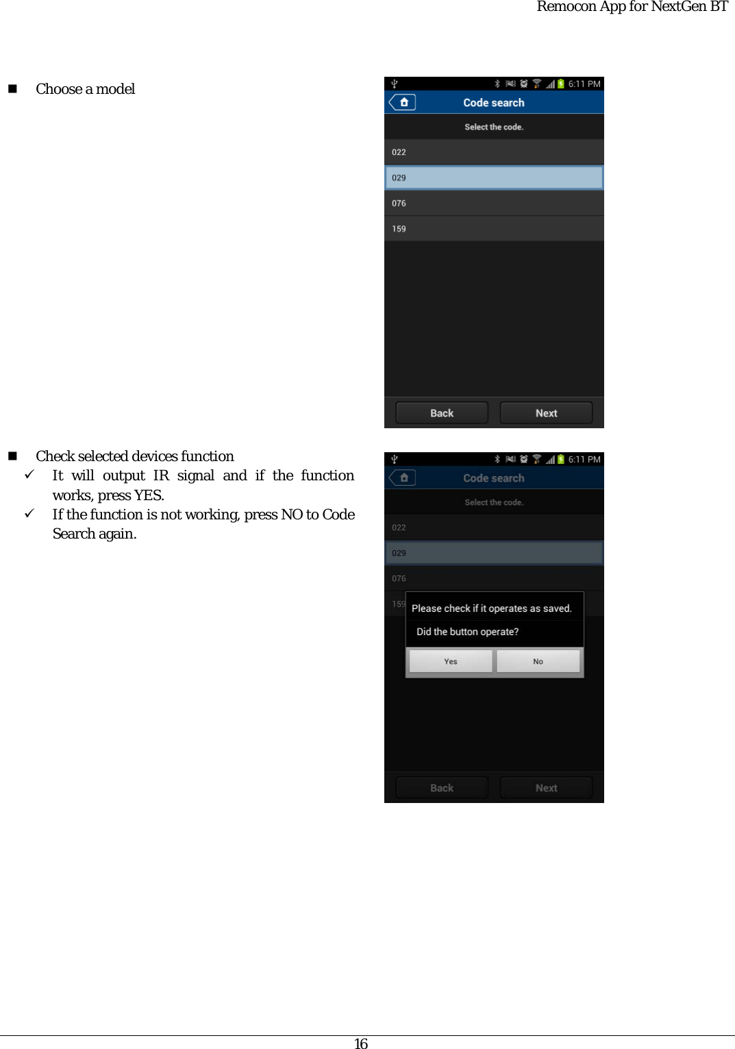  Remocon App for NextGen BT   16    Choose a model                    Check selected devices function 9 It will output IR signal and if the function works, press YES. 9 If the function is not working, press NO to Code Search again.               