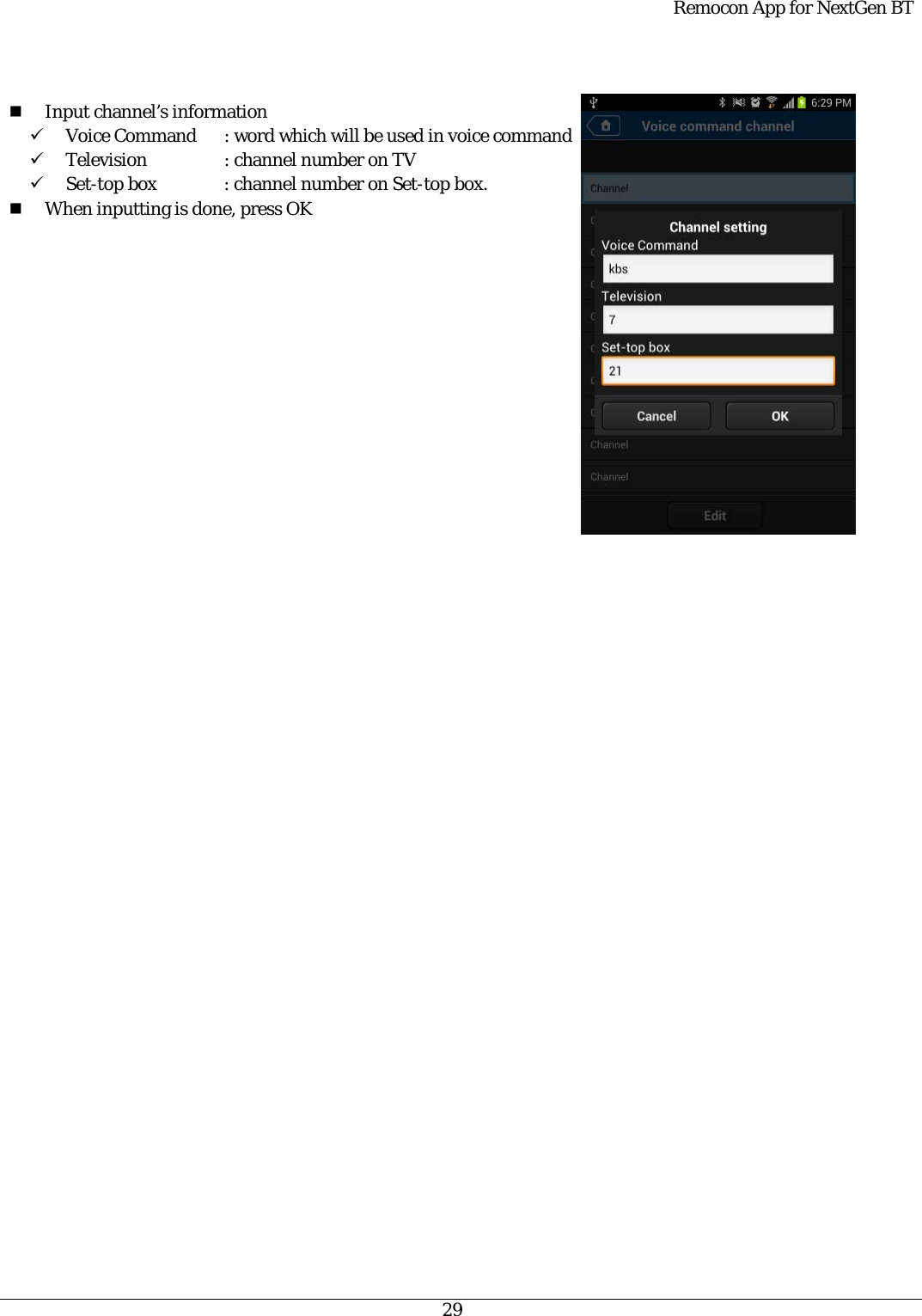 Remocon App for NextGen BT   29    Input channel’s information 9 Voice Command  : word which will be used in voice command 9 Television   : channel number on TV 9 Set-top box  : channel number on Set-top box.  When inputting is done, press OK    