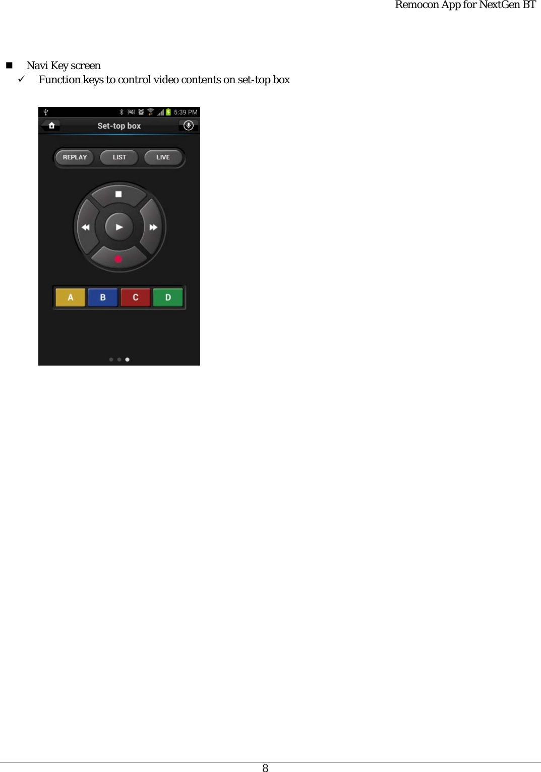  Remocon App for NextGen BT   8    Navi Key screen 9 Function keys to control video contents on set-top box    