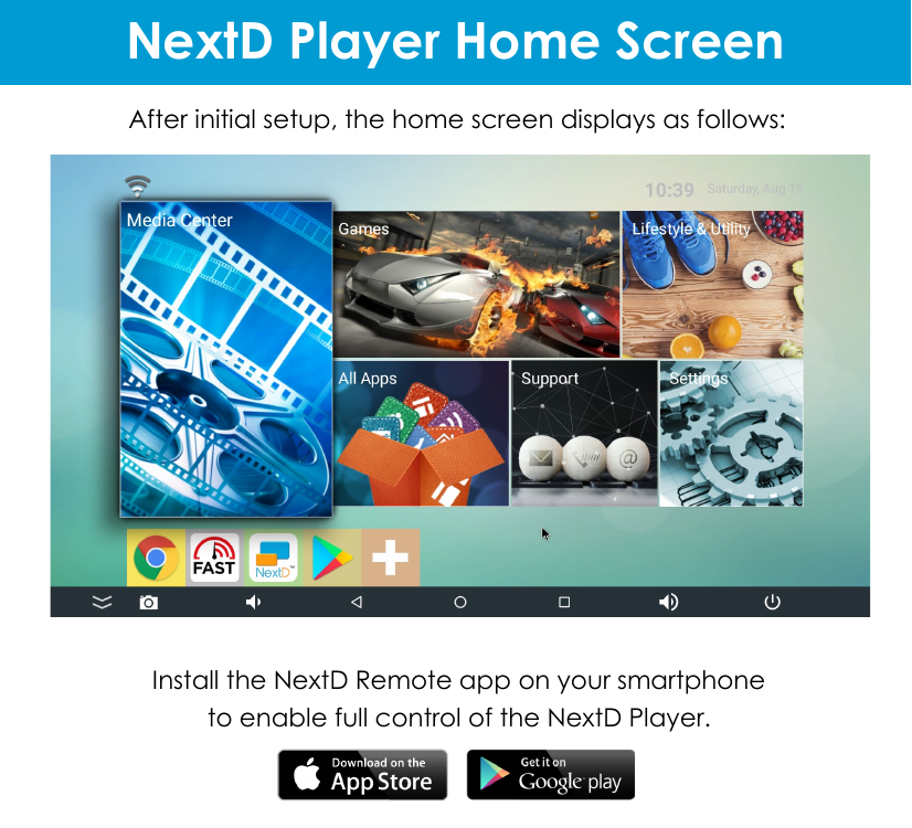 NextD Player Home Screen After initial setup, the home screen displays as follows: Install the NextD Remote app on your smartphone  to enable full control of the NextD Player. 