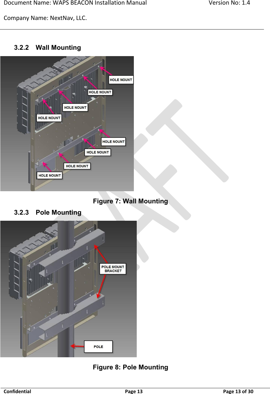 Document Name: WAPS BEACON Installation Manual Version No: 1.4 Company Name: NextNav, LLC.  Confidential  Page 13 11-Sep-12 Page 13 of 30   3.2.2 Wall Mounting  Figure 7: Wall Mounting 3.2.3 Pole Mounting  Figure 8: Pole Mounting 